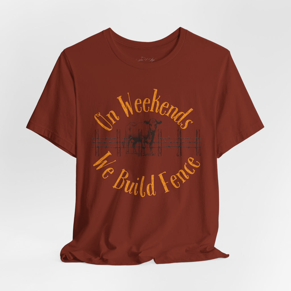 On Weekends We Build Fence T-Shirt | Western