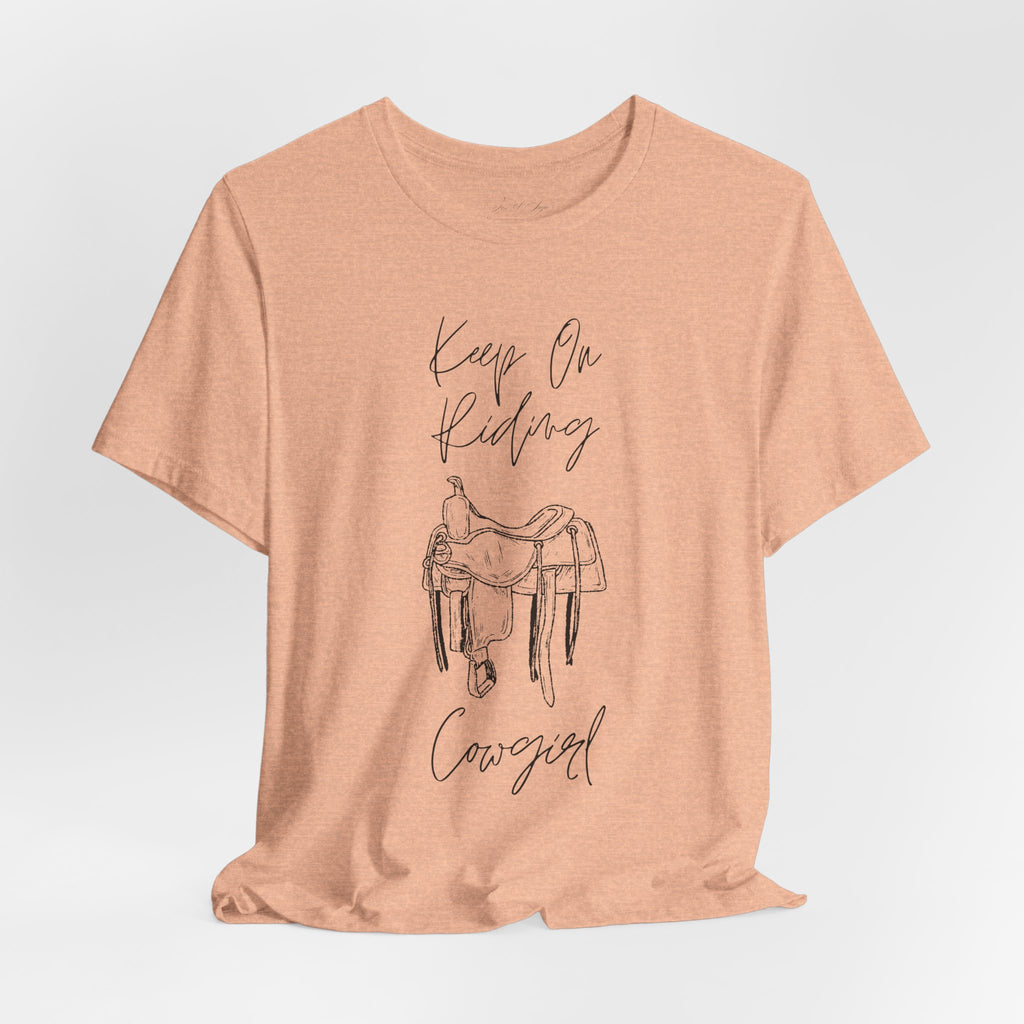 Keep On Riding Cowgirl Western T-Shirt | Born To Roam Collection