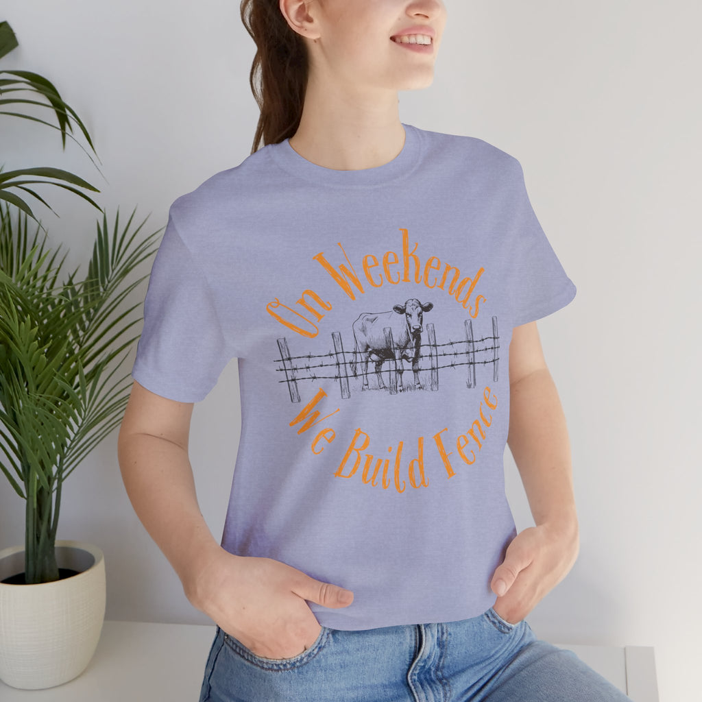 On Weekends We Build Fence T-Shirt | Western