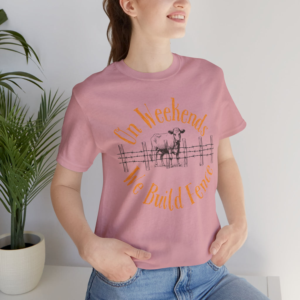 On Weekends We Build Fence T-Shirt | Western