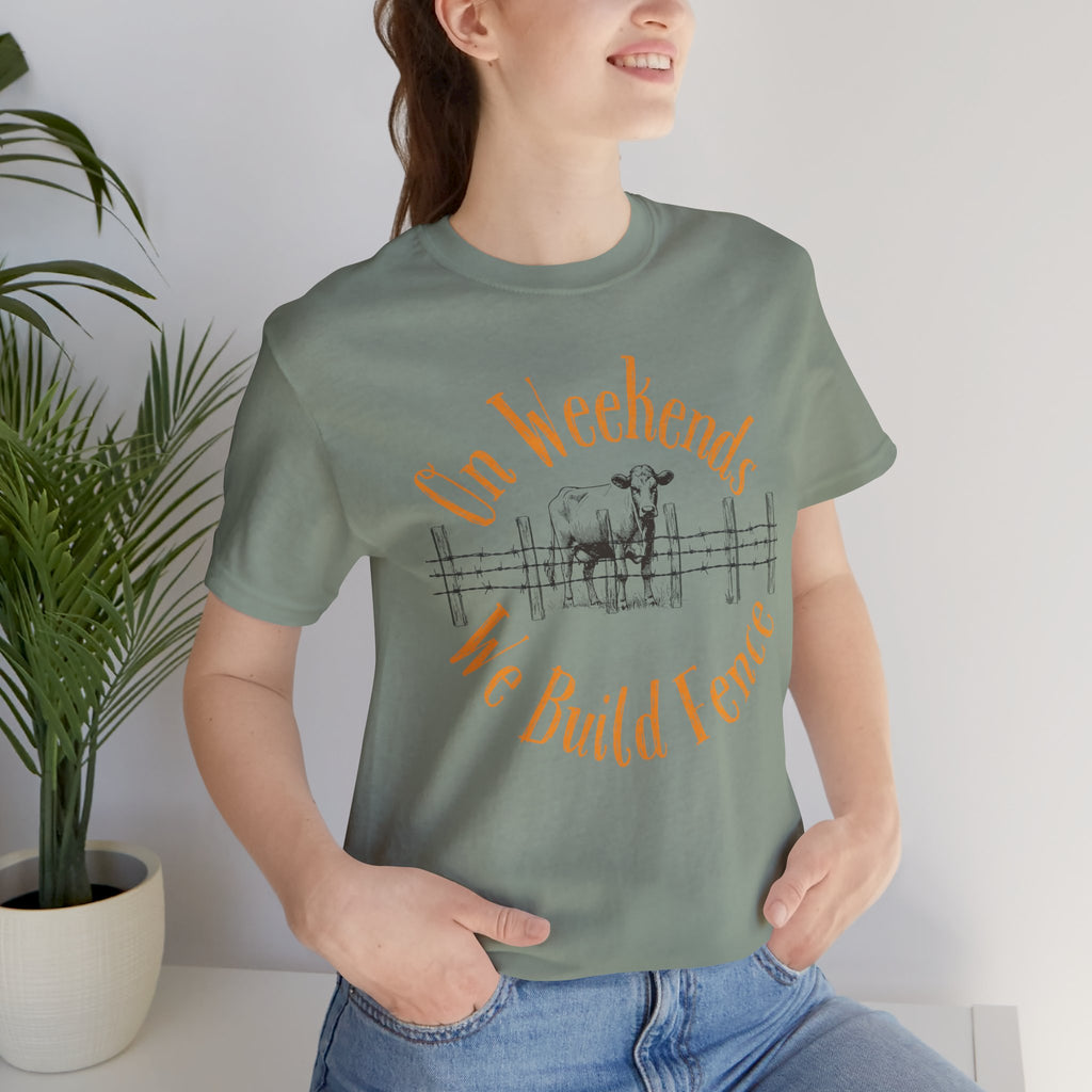 On Weekends We Build Fence T-Shirt | Western