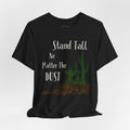 Stand Tall No Matter The Dust T-Shirt — Desert Cactus Inspirational Tee