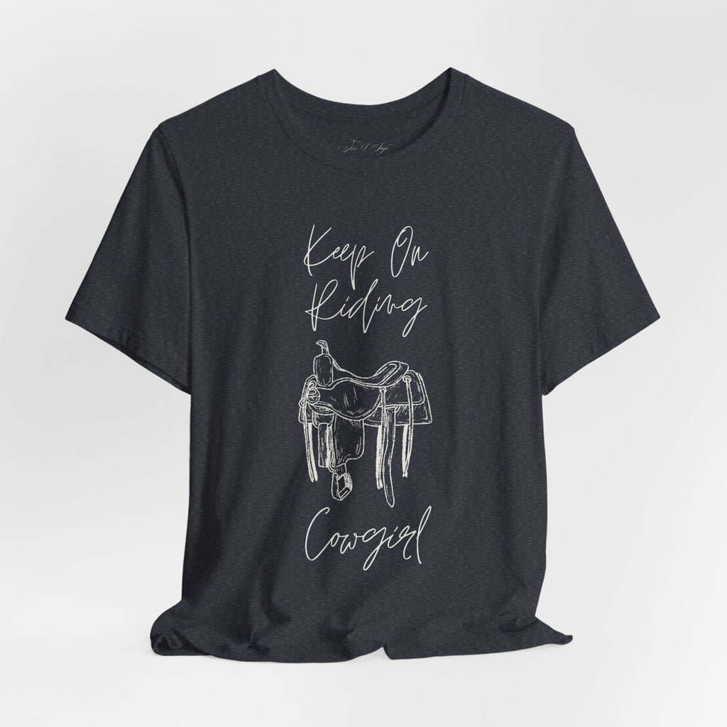 Keep On Riding Cowgirl Western T-Shirt | Born To Roam Collection