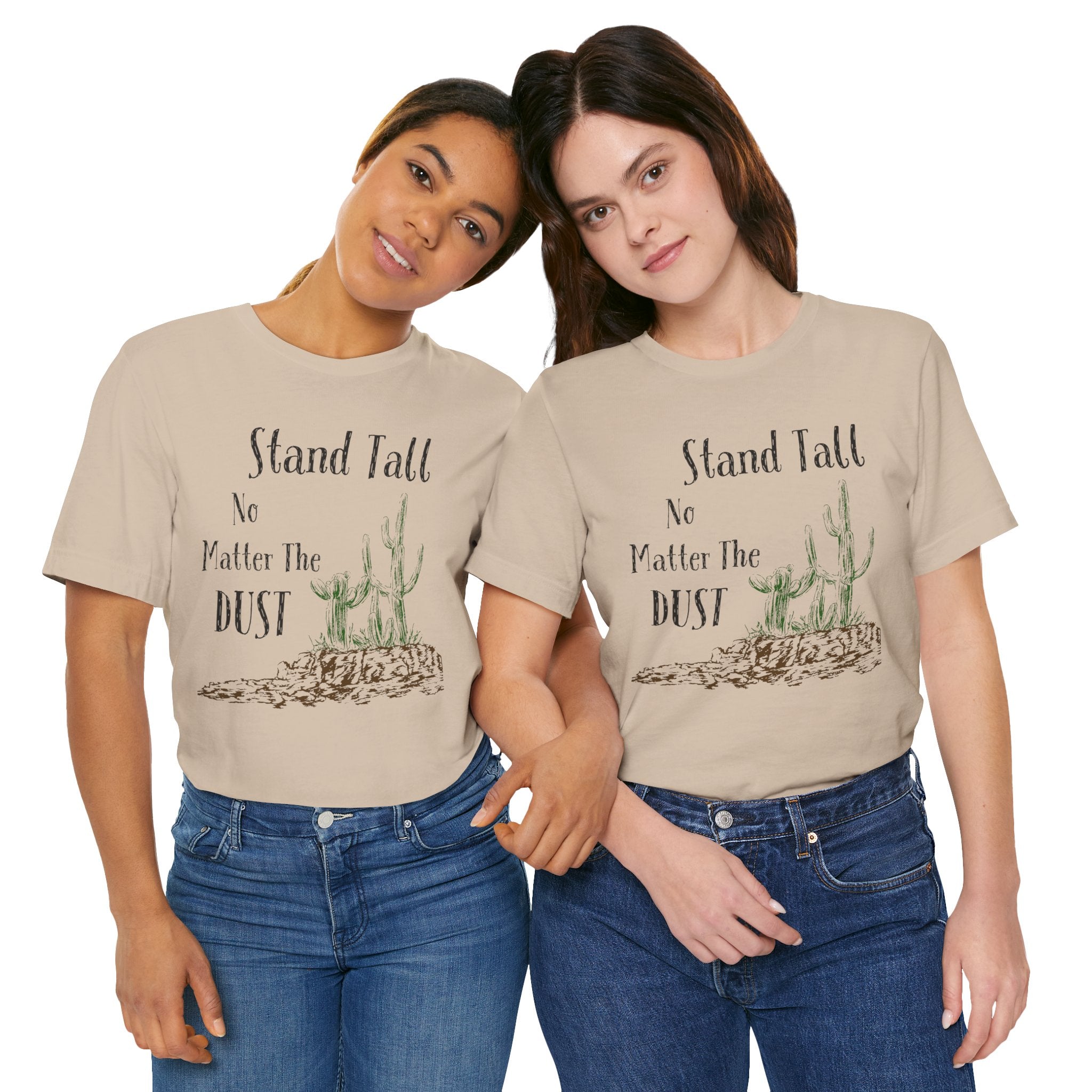 Stand Tall No Matter The Dust T-Shirt — Desert Cactus Inspirational Tee