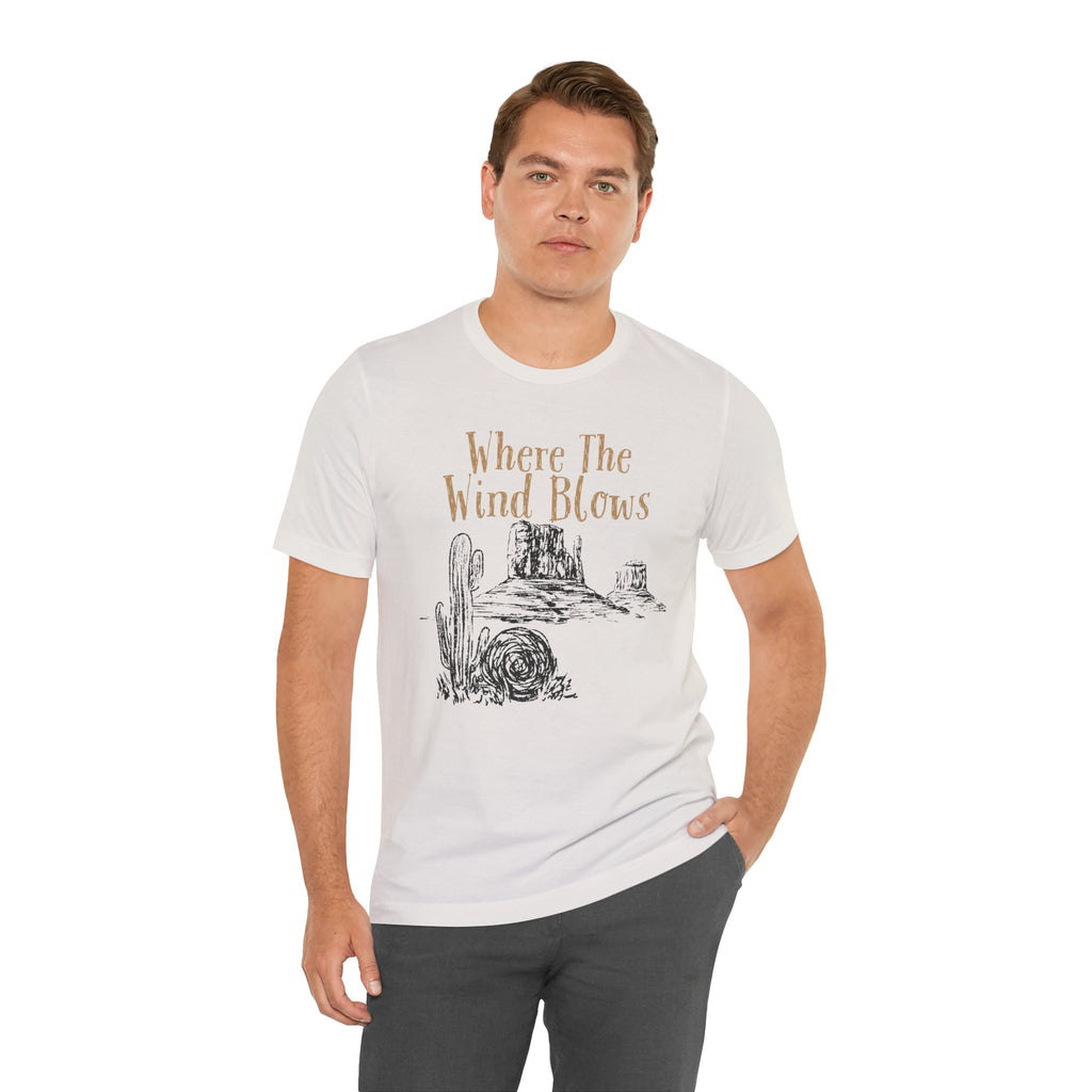 Where The Wind Blows Desert Tee — Southwestern Cactus Graphic T-Shirt