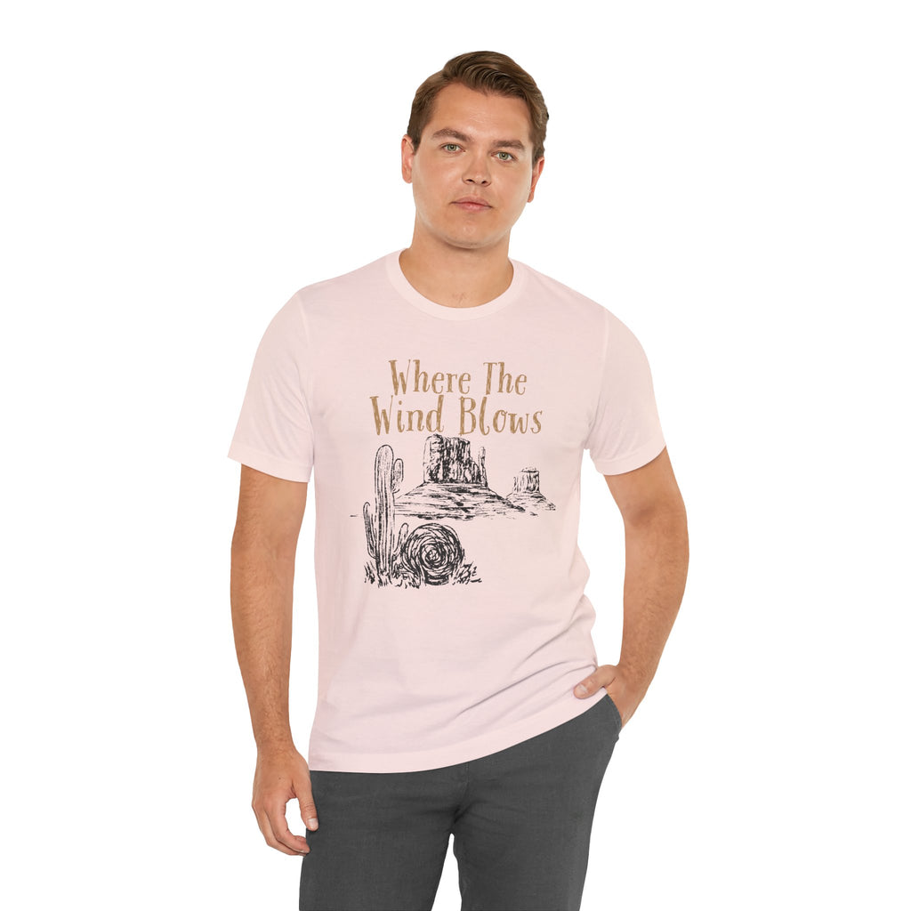 Where The Wind Blows Desert Tee — Southwestern Cactus Graphic T-Shirt