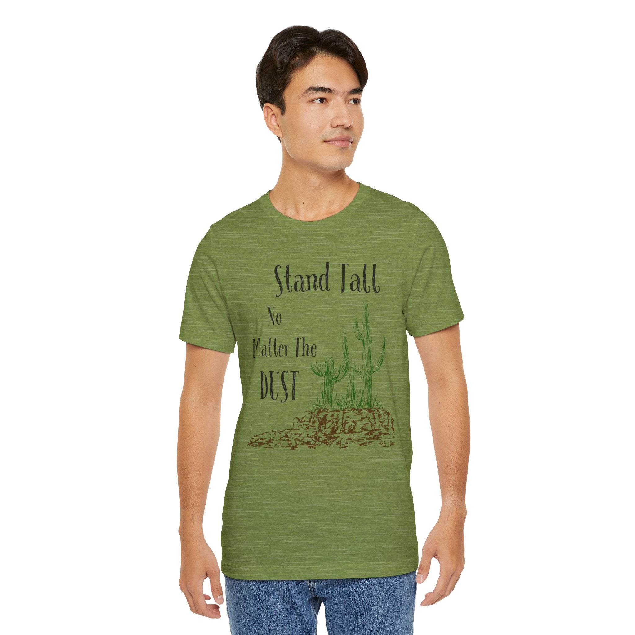 Stand Tall No Matter The Dust T-Shirt — Desert Cactus Inspirational Tee