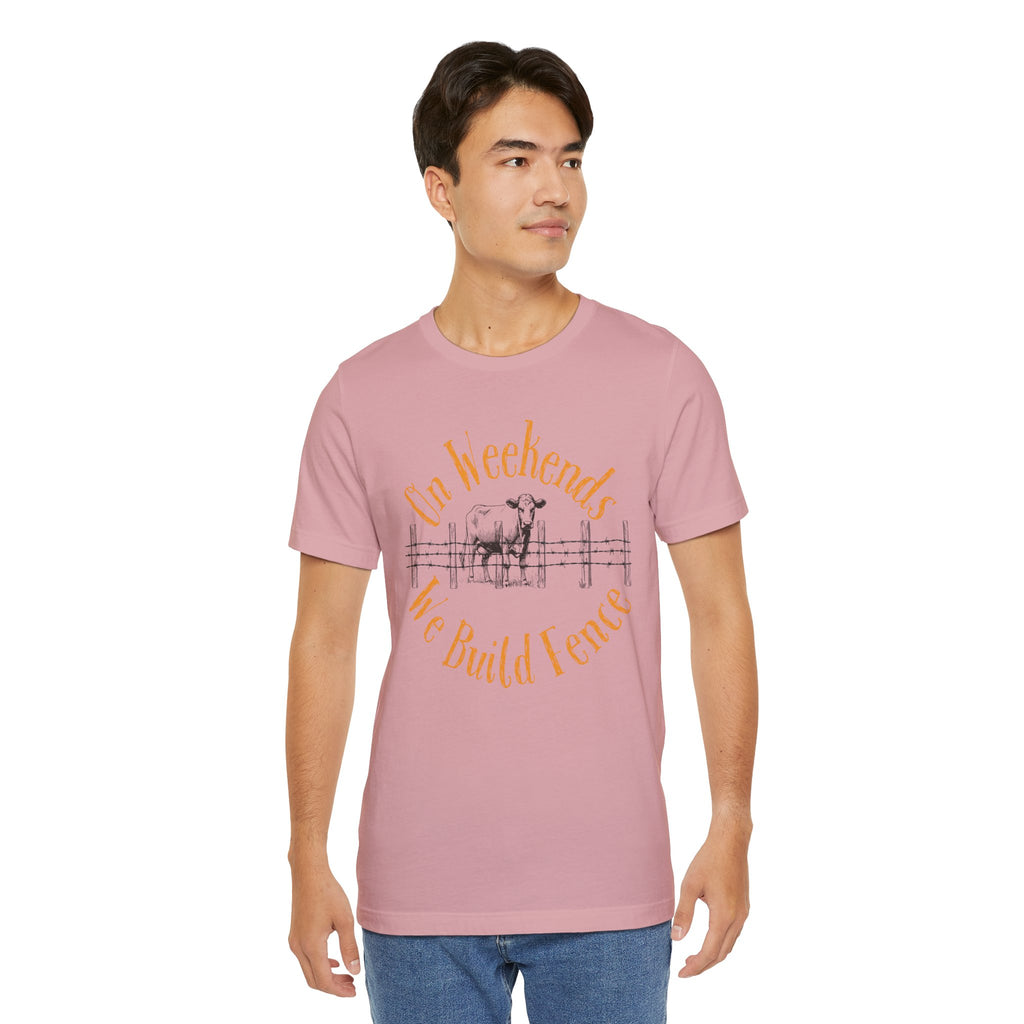 On Weekends We Build Fence T-Shirt | Western