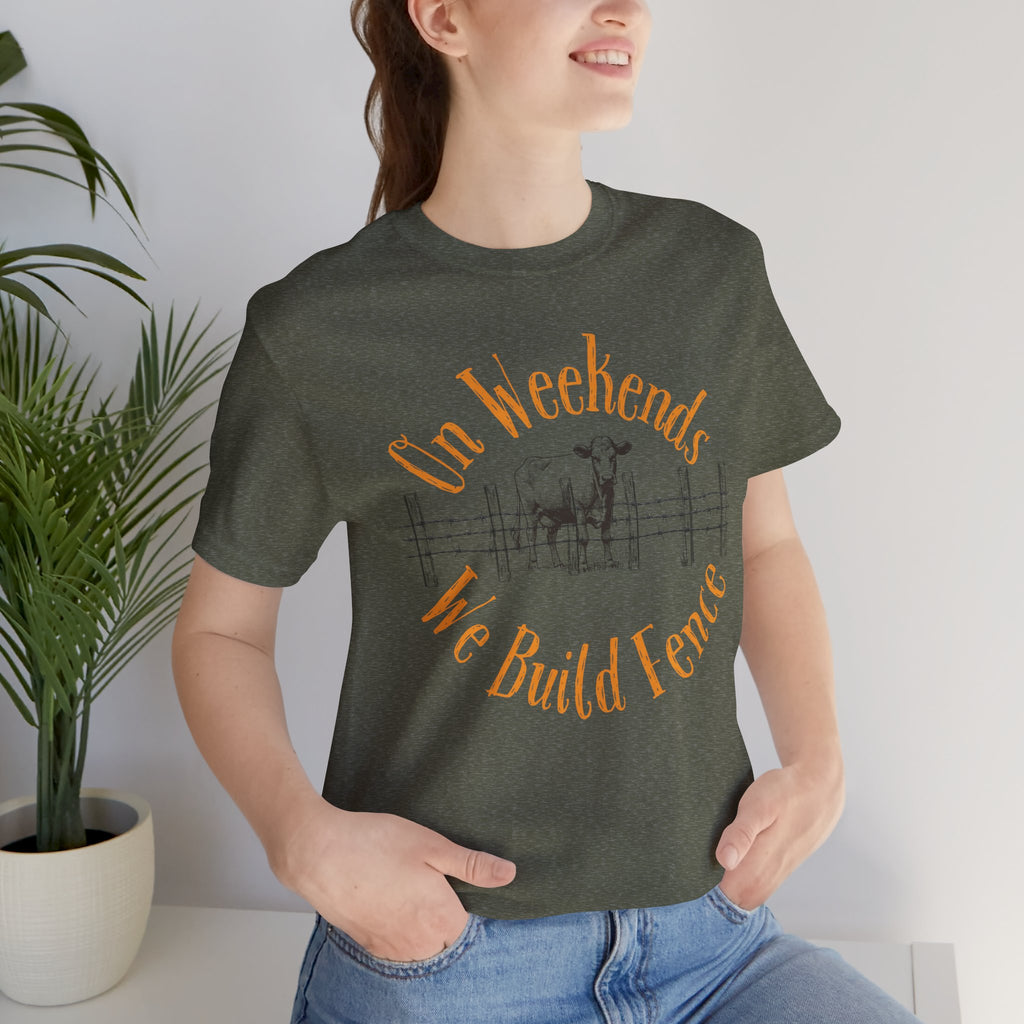 On Weekends We Build Fence T-Shirt | Western